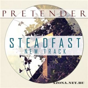 Pretender - Steadfast (Single) [2012]