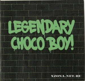Choco Boy - Legendary (2012)