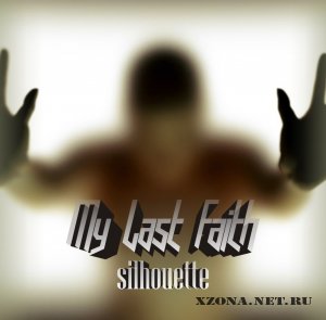 My Last Faith   Silhouette (Single) (2012) 