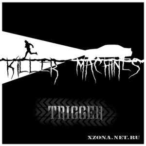 Trigger - Killer Machines [EP] (2012)