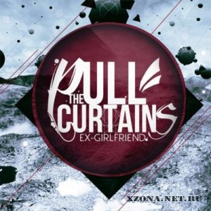 Pull The Curtains - Ex-girlfriend [EP] (2012)