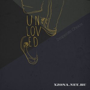Desperate Choice - Unloved [EP] (2012)