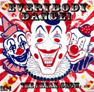 Everybody Dance! - The Freak show! (2012)