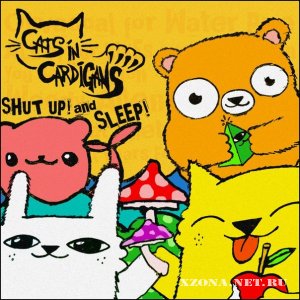 Cats In Cardigans - Shut Up! And Sleep [EP] (2012)