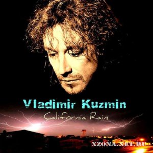 Vladimir Kuzmin - California Rain (Bootleg) (2012)