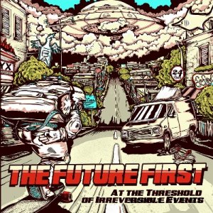 The Future First - At The Threshold Of Irreversible Events (2012)