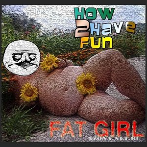How 2 Have Fun?! - Fat Girl (EP) (2012)