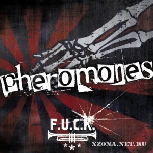 Pheromones - F.U.C.K. [EP] (2012) 