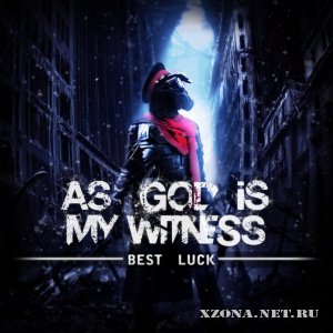 As God Is My Witness - Best Luck (Single) (2012)