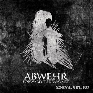 Abwehr - Forward The Bayonet [EP] (2012)