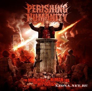 Perishing Humanity - The Monument of Human Lies and Hypocrisy (2012)