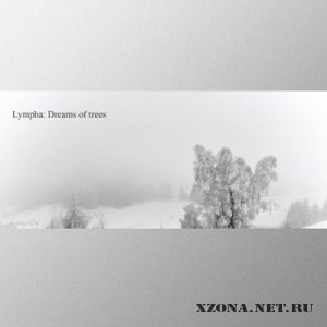 Lympha - Dreams Of Trees (2012) 