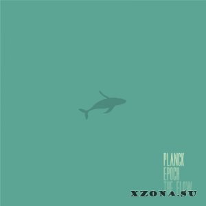 Planck Epoch - The Flow [EP] (2013)