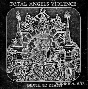 Total Angels Violence - Death To Death (2012)