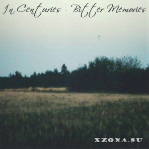 In Centuries - Bitter Memories [Demo Single] (2013)
