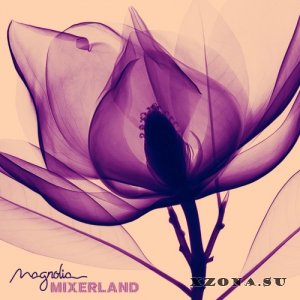 Mixerland - Magnolia (2013)