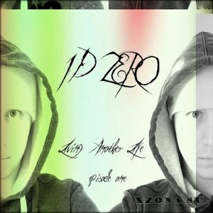 Id_Zero - Living Anoyher Lide. Episode#1 [EP] (2013)