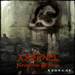 X.Kernel - Kingdom Of Pain [EP] (2013) 
