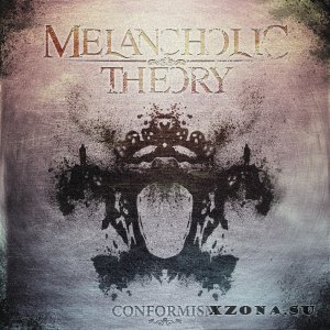 Melancholic Theory - Conformism (2013)