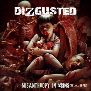 Dizgusted - Misanthropy In Veins (2012)