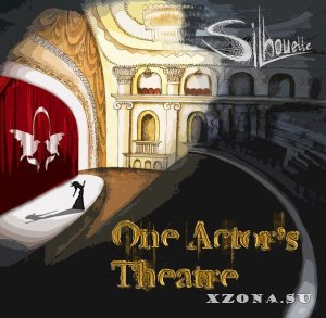 Silhouette - One Actor's Theatre [Single] (2013)