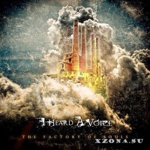 I Heard A Voice - The Factory Of Souls [Single] (2013)