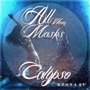 All Wear Masks – Calypso [Single] (2013)