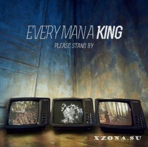 Every Man A King - Please Stand By (2013)