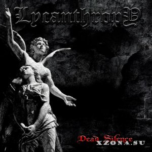 Lycanthropy - Dead Silence [EP] (2013)