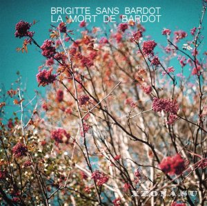 Brigitte sans Bardot - La Mort de Bardot (2013)