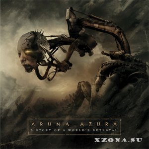 Aruna Azura - A Story Of A World's Betrayal (2013)