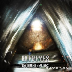 Eleveyes - Rebirthing Memories (2013)