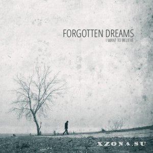 I Want to Believe – Forgotten Dreams (EP) (2013) 