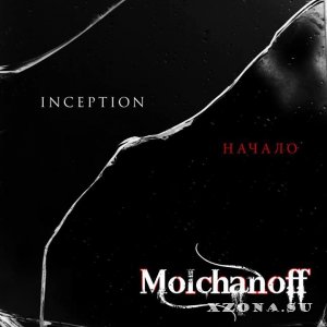 Molchanoff (Вячеслав Молчанов) - Inception (Начало) (2013)