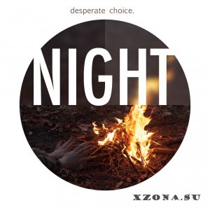 Desperate Choice - Night [EP] (2013)