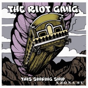 The Riot Gang - This Sinking Ship (2013)