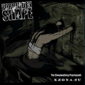 Forbidden Shape - The Sleepwalking Psychopath (2013)