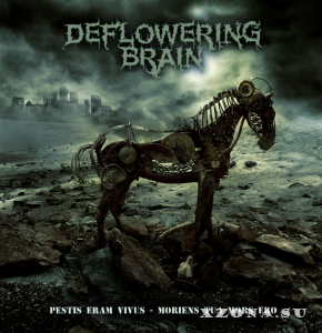 Deflowering Brain - Pestis Eram Vivus - Moriens Tua Mors Ero (EP) (2013)