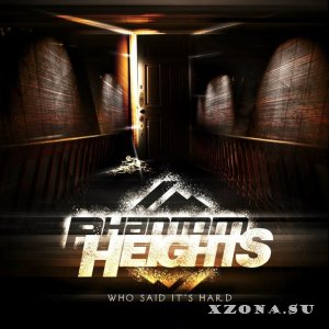 Phantom Heights - Who Said It's Hard [EP] (2013)