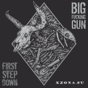 Big Fucking Gun - First Step Down (EP) (2013)