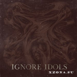 Ignore Idols - На Две Части (2014)