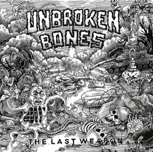 Unbroken Bones - The Last Weapon (2014)