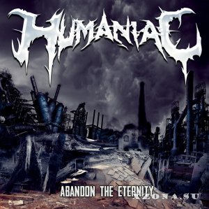 Humaniac - Abandon The Eternity (2014)