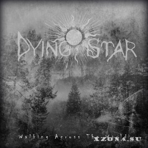 Dying Star - Walking Across The World (2014)