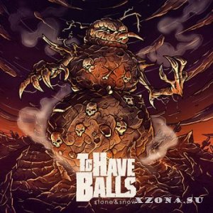 To Have Balls - Stone & Snow (2014)
