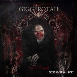 Giggerotah - Call Of Zamiel (2014)