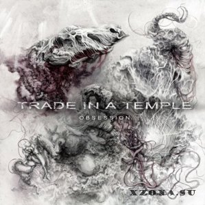 Trade in a Temple - Obsession (2014)
