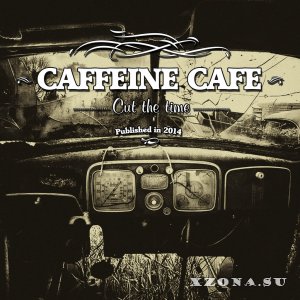 Caffeine Cafe - Cut The Time (2014)
