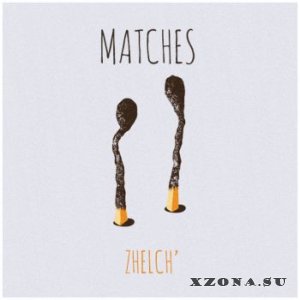 Matches - Zhelch' [EP] (2015)