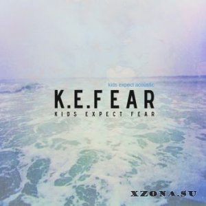 K.E.FEAR - Kids Expect Acoustic [EP] (2015)